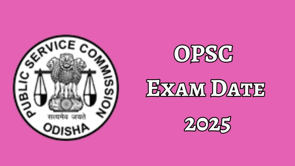 OPSC Exam Date 2025 Check Date Sheet / Time Table of Clinical Psychologist opsc.gov.in - 04 Dec 2024