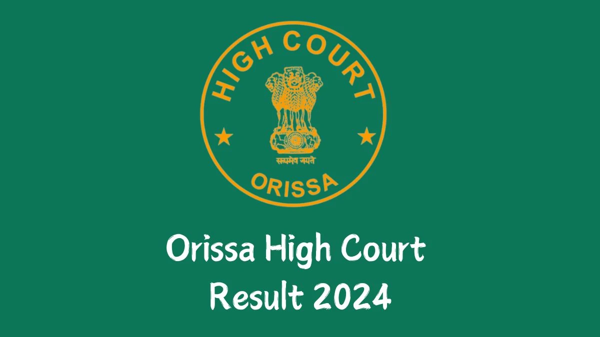 Orissa High Court Result 2024 Announced. Direct Link to Check Orissa High Court District Judge Result 2024 orissahighcourt.nic.in - 11 Dec 2024