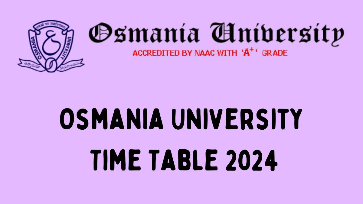 Osmania University Time Table 2024 (Out) at osmania.ac.in Revised Time Table of M.Phil Link Here