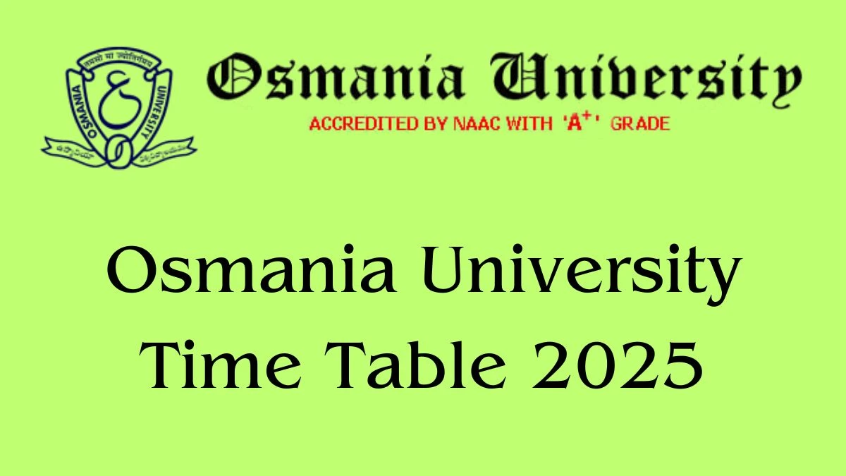 Osmania University Time Table 2025 (Out) at osmania.ac.in Revised Time Table of B.A. Oriental Languages Link Here