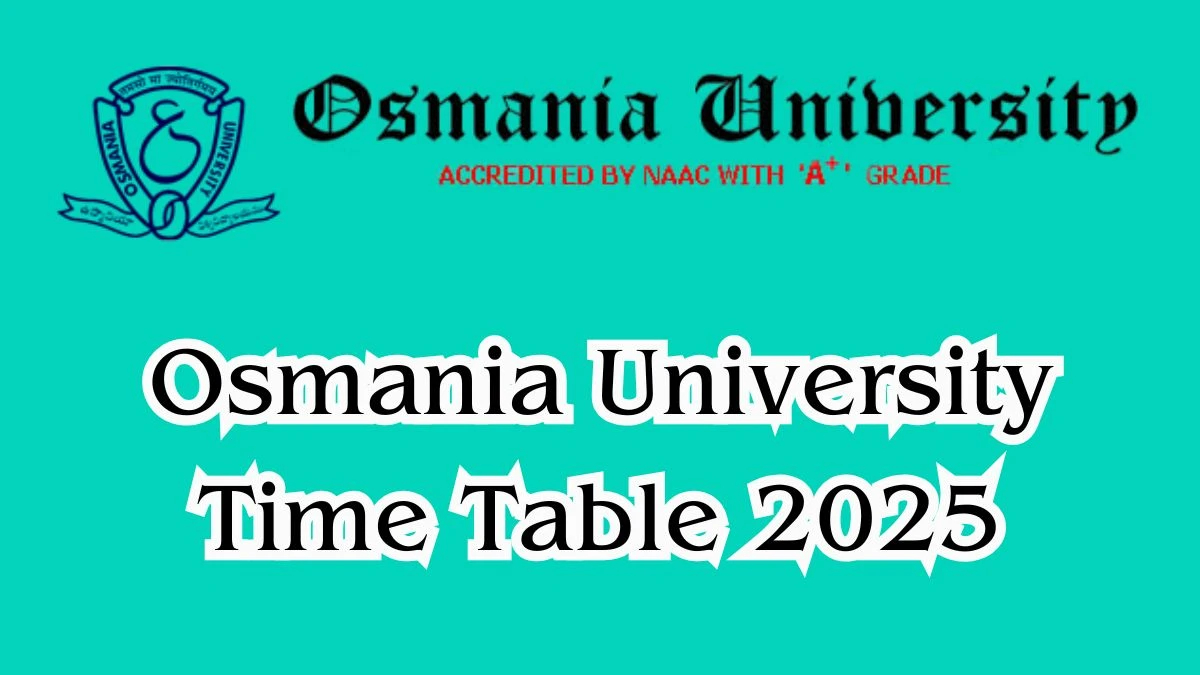 Osmania University Time Table 2025 (Out) at osmania.ac.in Revised Time Table of PG Link Here