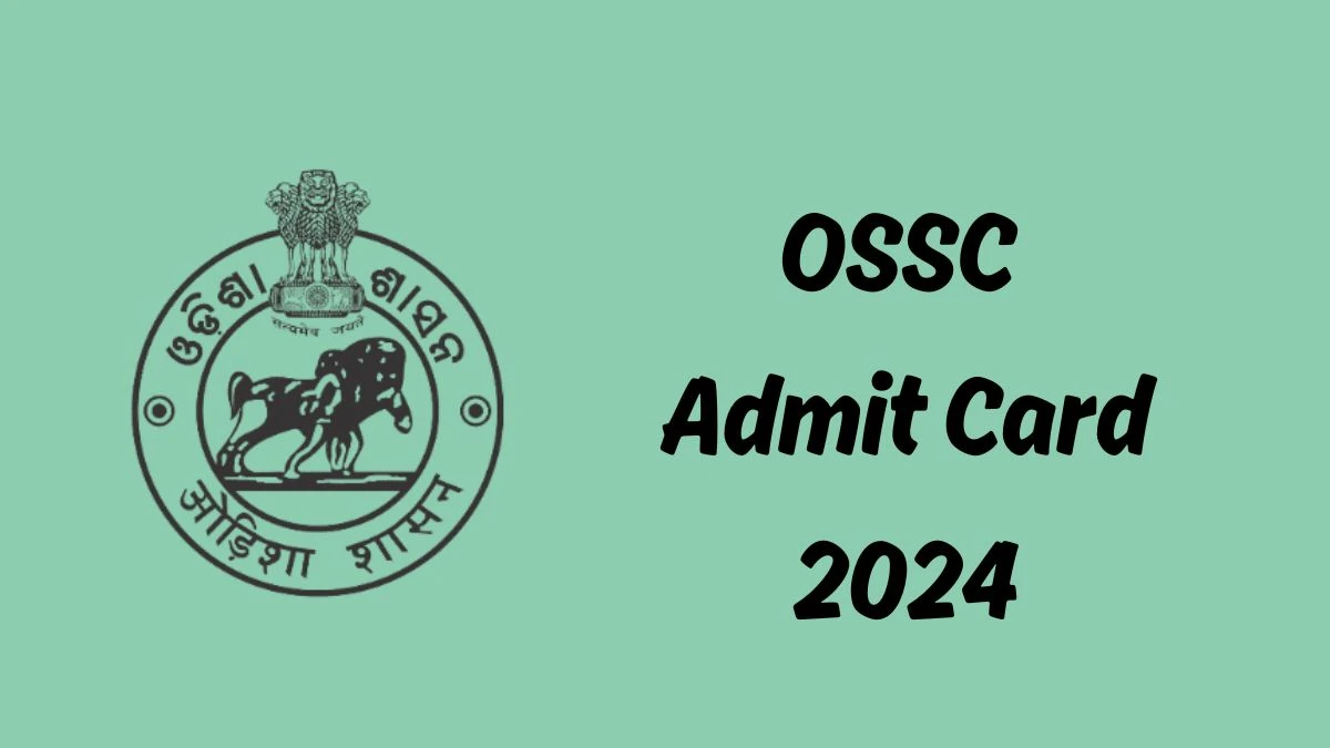 OSSC Admit Card 2024 Released @ ossc.gov.in Download Physiotherapist, Dental Technician and Other Posts Admit Card Here - 13 Dec 2024