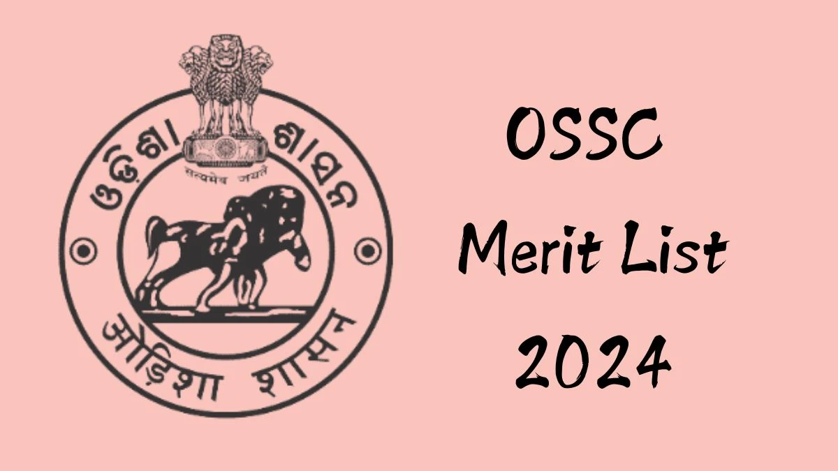 OSSC Merit List 2024 Declared AYUSH Assistant and Amin @ ossc.gov.in Check OSSC Merit List Here - 16 Dec 2024