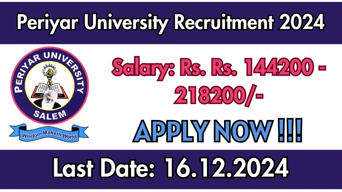 Periyar University Recruitment 2024 Salary Upto Rs. 2,18,200 Apply for Registrar Posts