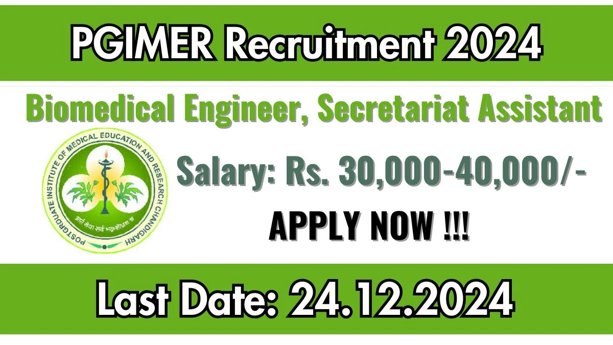 PGIMER Govt Jobs 2024: Biomedical Engineer, Secretariat Assistant Vacancies, B.E/B.Tech Pass Jobs in Chandigarh