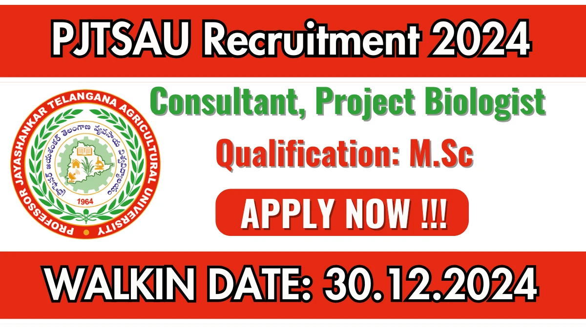 PJTSAU Recruitment 2024 Apply for 02 Consultant, Project Biologist Jobs @ pjtsau.edu.in