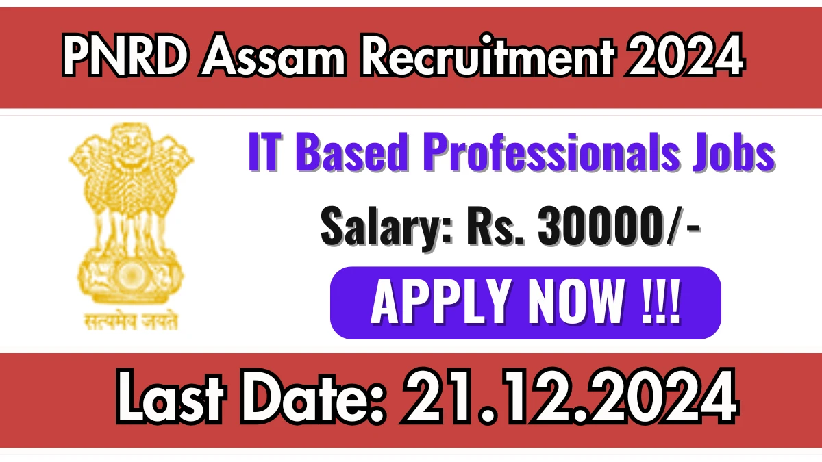 PNRD Assam Recruitment 2024 Apply for IT Based Professionals Jobs @ pnrd.assam.gov.in