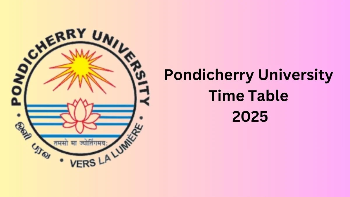 Pondicherry University Time Table 2025 (Released) @ pondiuni.edu.in Details Here