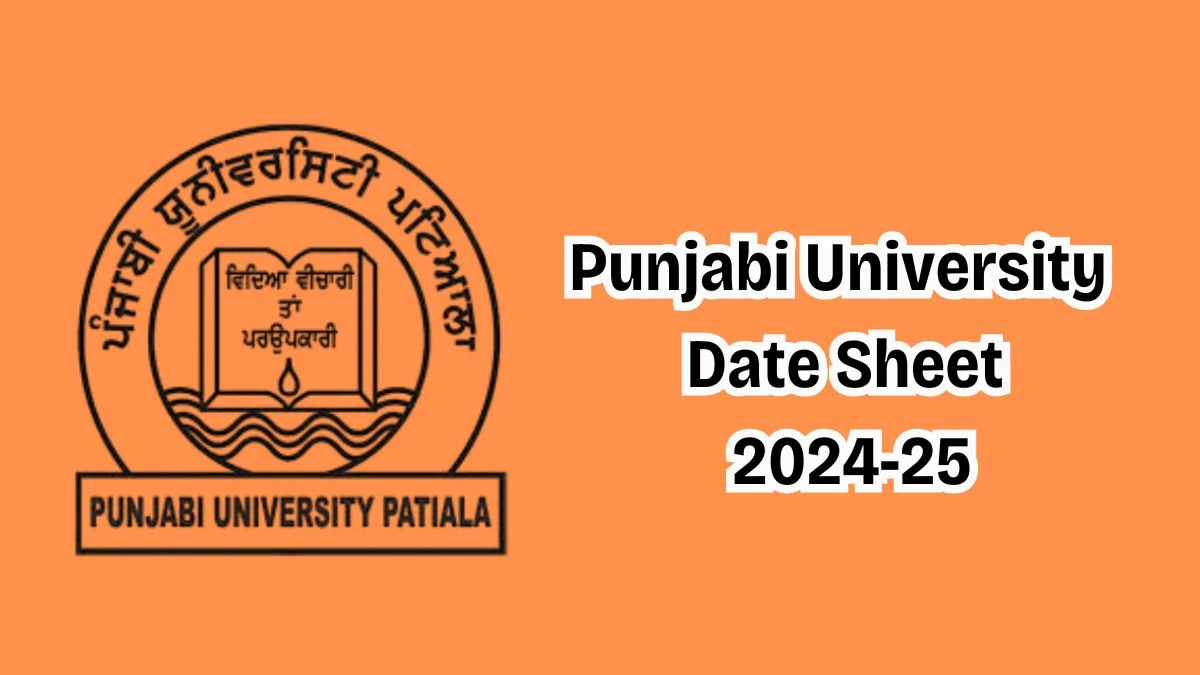 Punjabi University Date Sheet 2024-25 (Announced) at punjabiuniversity.ac.in Check and Download Here