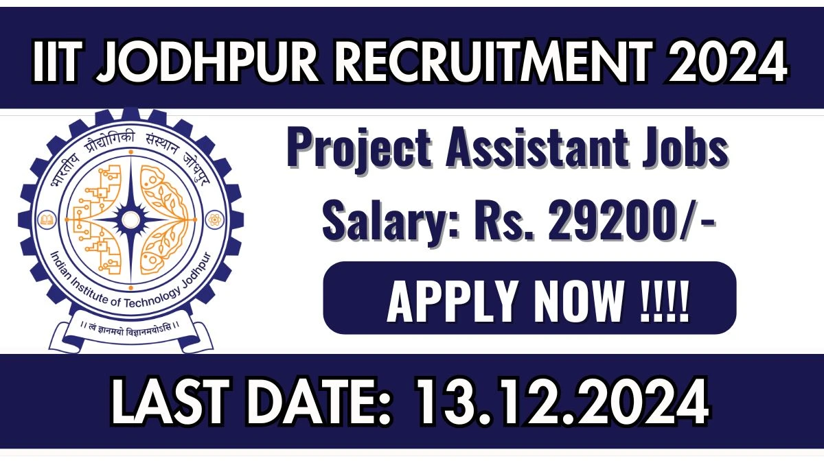 Rajasthan Govt Jobs Notifications 2024: Apply for IIT Jodhpur Project Assistant Job Vacancy in Jodhpur