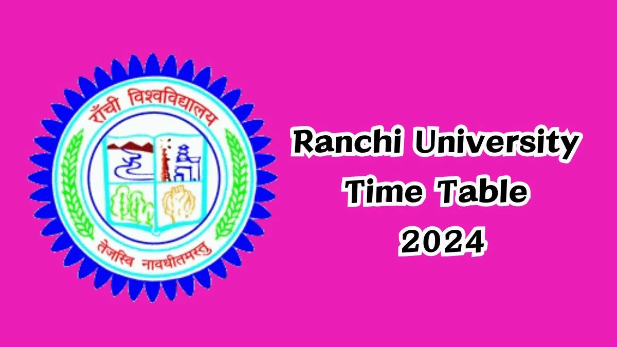 Ranchi University Time Table 2024 (Announced) at ranchiuniversity.ac.in