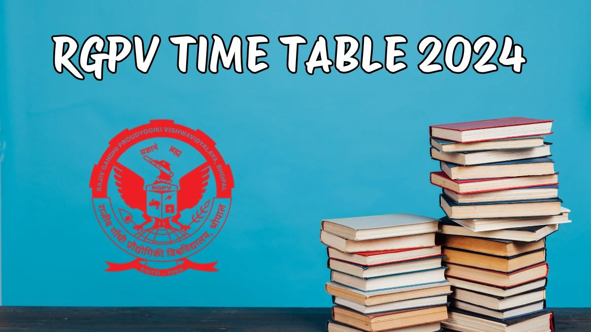 RGPV Time Table 2024 (OUT) at rgpv.ac.in How To Download Details Here