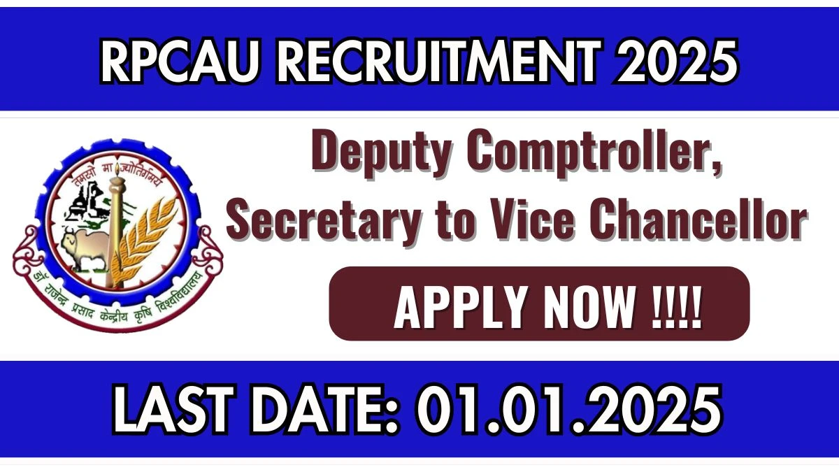 RPCAU Govt Job Vacancy 2025: Deputy Comptroller, Secretary to Vice Chancellor Vacancies in Samastipur