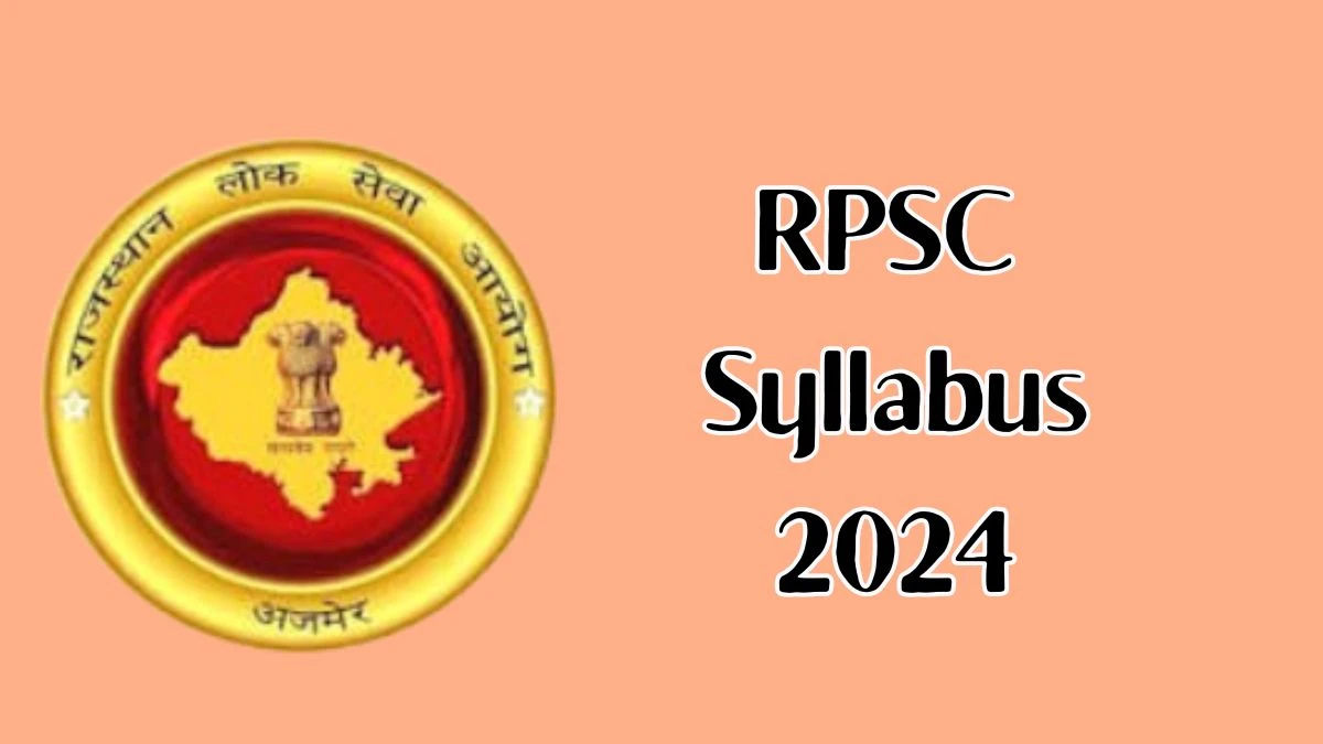 RPSC Syllabus 2024 Announced Download RPSC Exam pattern at rpsc.rajasthan.gov.in - 21 Dec 2024