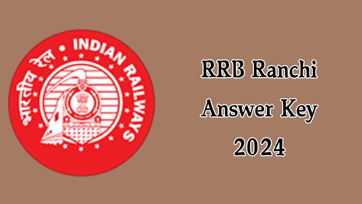 RRB Ranchi Answer Key 2024 Available for the Sub-Inspector Download Answer Key PDF at rrbranchi.gov.in - 19 Dec 2024