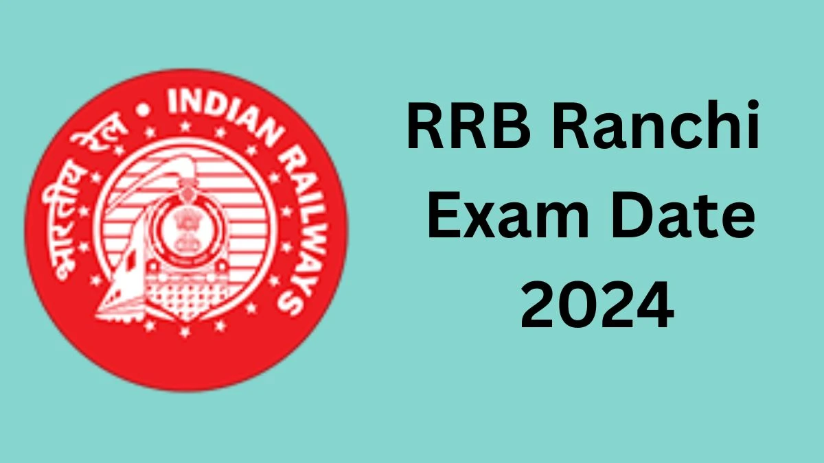 RRB Ranchi Exam Date 2024 at rrbranchi.gov.in Verify the schedule for the examination date, JE, Technician and Other Posts, and site details - 16 Dec 2024