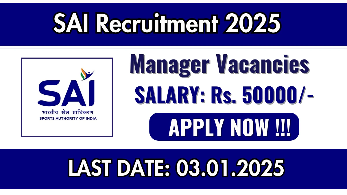 SAI Recruitment 2025 Salary Rs. 50,000 Apply for Manager Posts