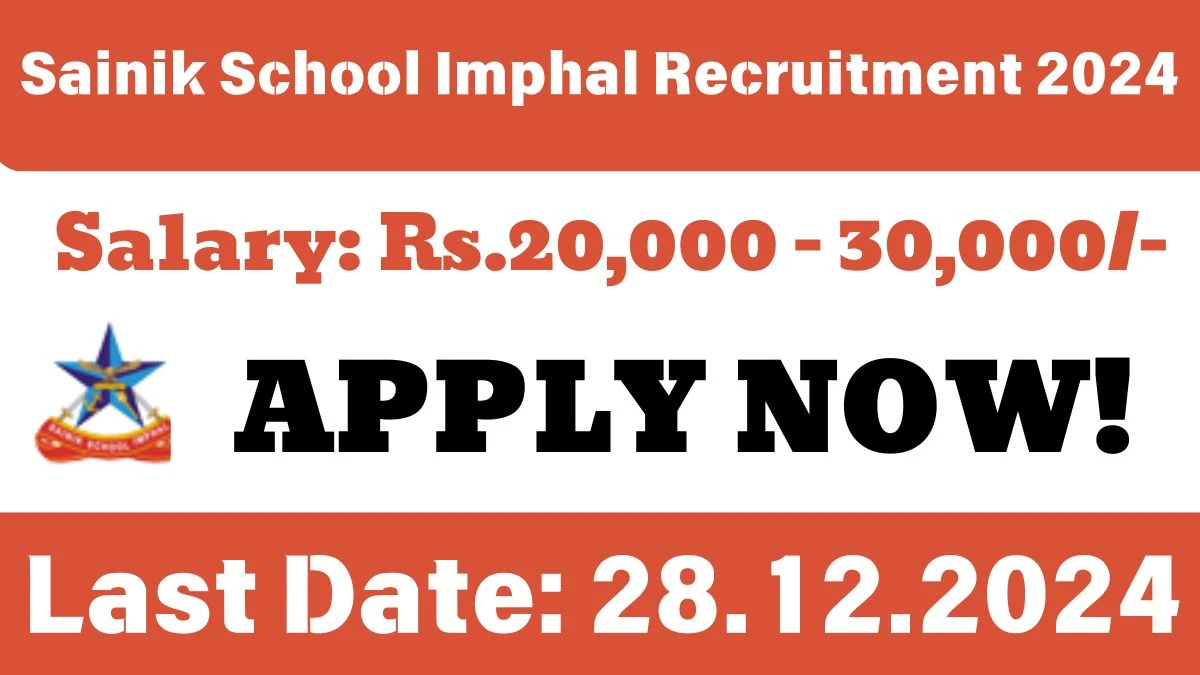 Sainik School Imphal Recruitment 2024 Apply now for Counsellor, Ward Boy and More Job Vacancies Notification 07.12.2024