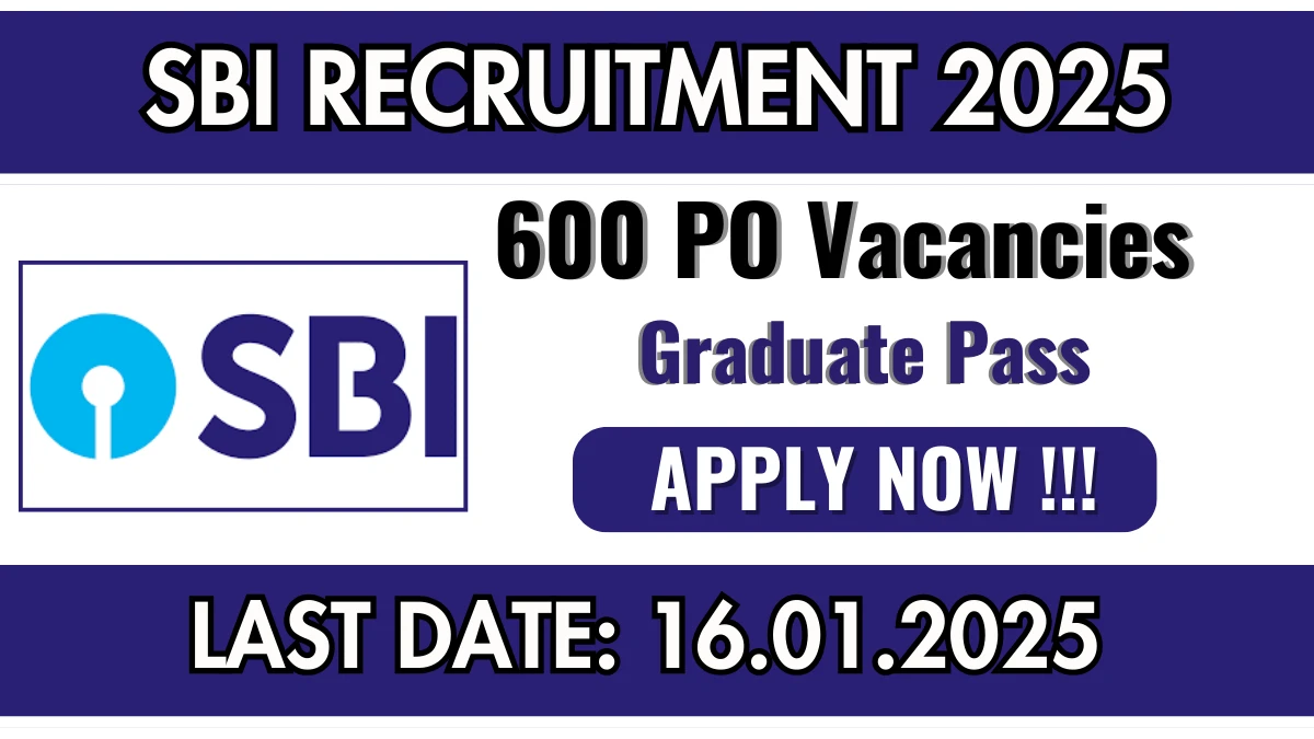 SBI Recruitment 2025 Apply online now for 600 PO Job Vacancies Notification 27.12.2024