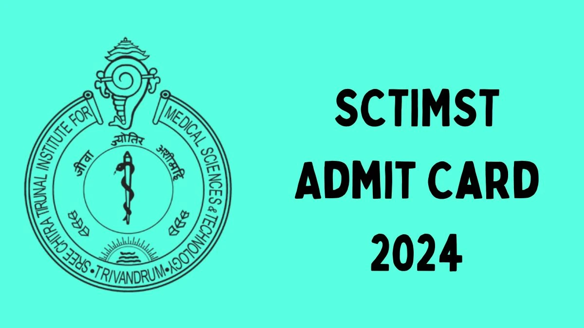 SCTIMST Admit Card 2024 will be declared soon sctimst.ac.in Steps to Download Hall Ticket for Project Assistant and Other Posts - 12 Dec 2024