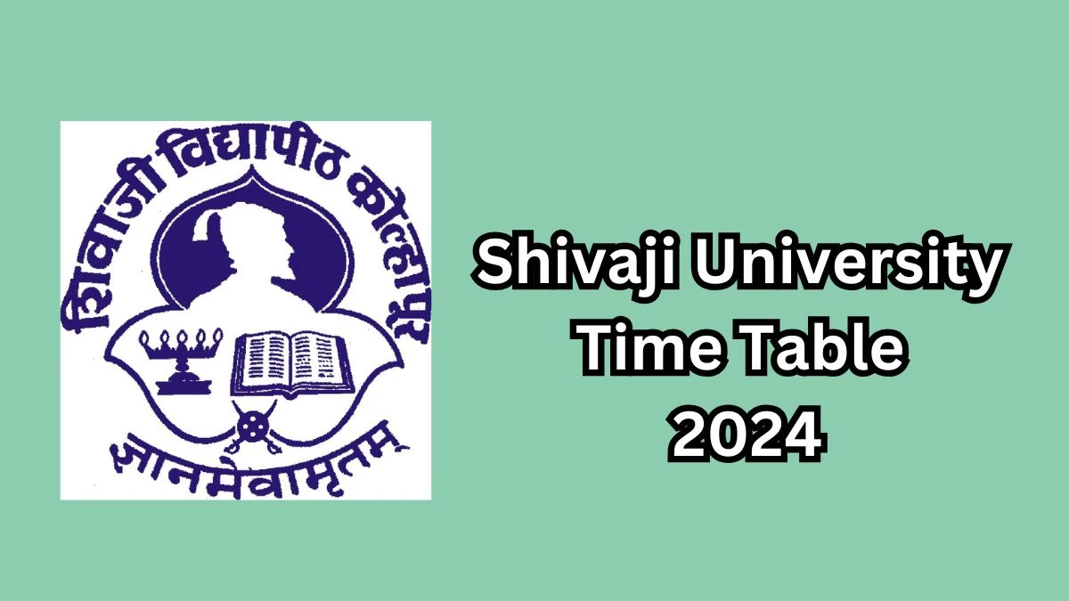 Shivaji University Time Table 2024 (Released) unishivaji.ac.in Download Shivaji University Date Sheet Here