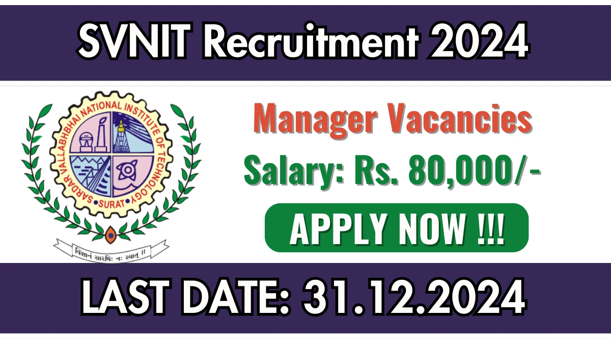 SVNIT Recruitment 2024 Apply for 02 Manager Jobs @ svnit.ac.in