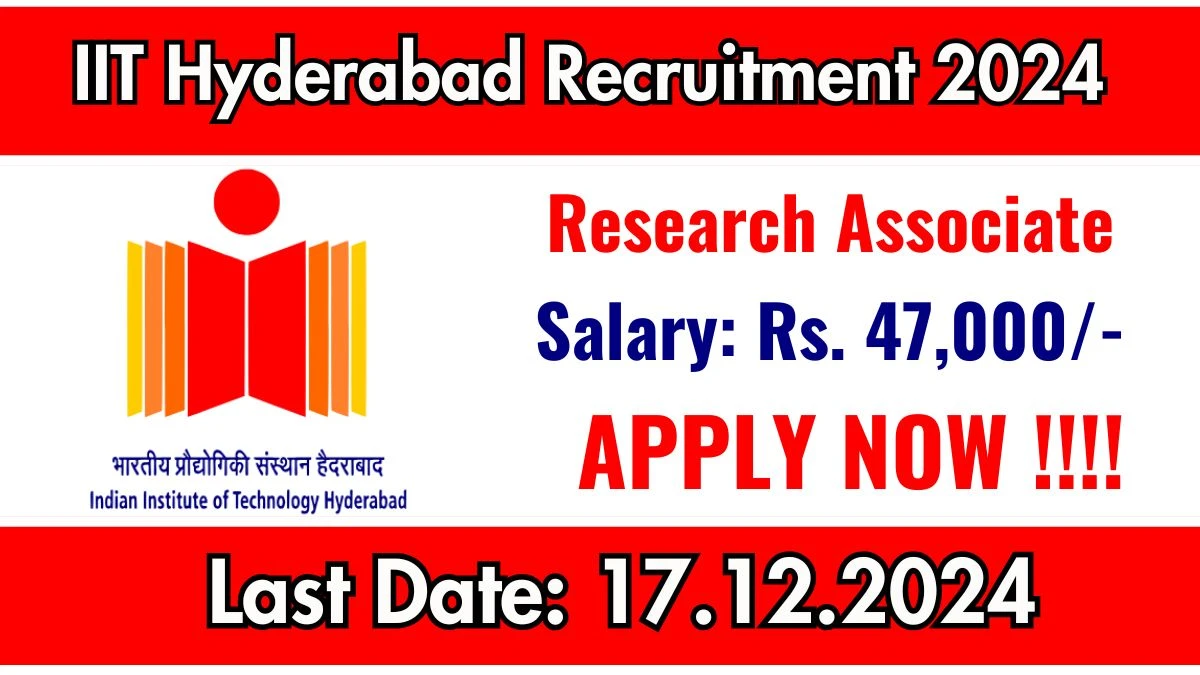 Telangana Govt Jobs Notifications 2024: Apply for IIT Hyderabad Research Associate Job Vacancy in Hyderabad