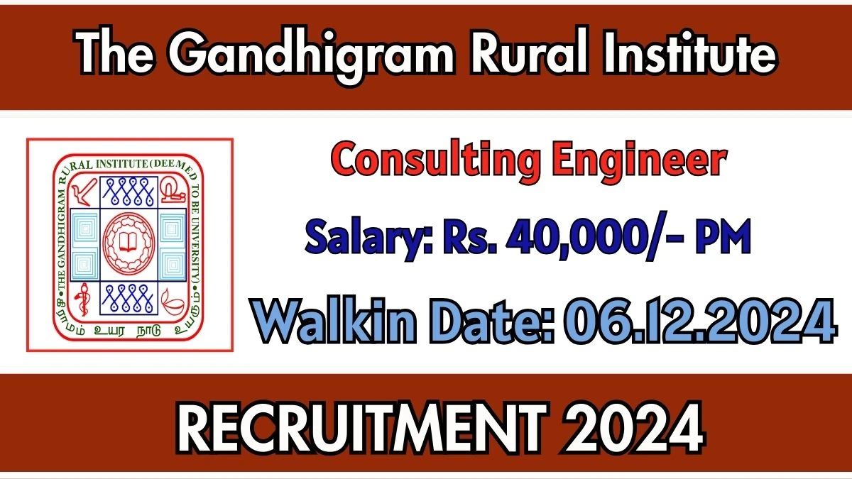 The Gandhigram Rural Institute Gov Job Vacancy 2024: Consulting Engineer Vacancies, B.E Pass Jobs in Gandhigram