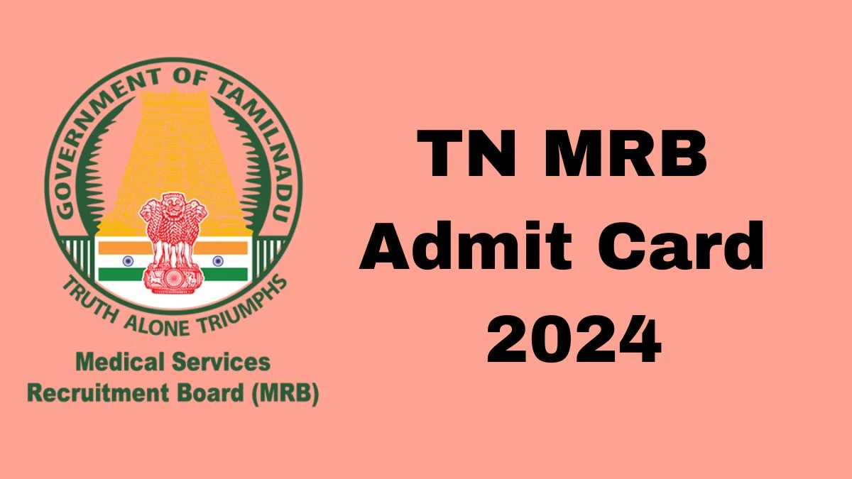 TN MRB Admit Card 2024 will be declared soon mrb.tn.gov.in Steps to Download Hall Ticket for Physiotherapist Grade-II - 10 Dec 2024