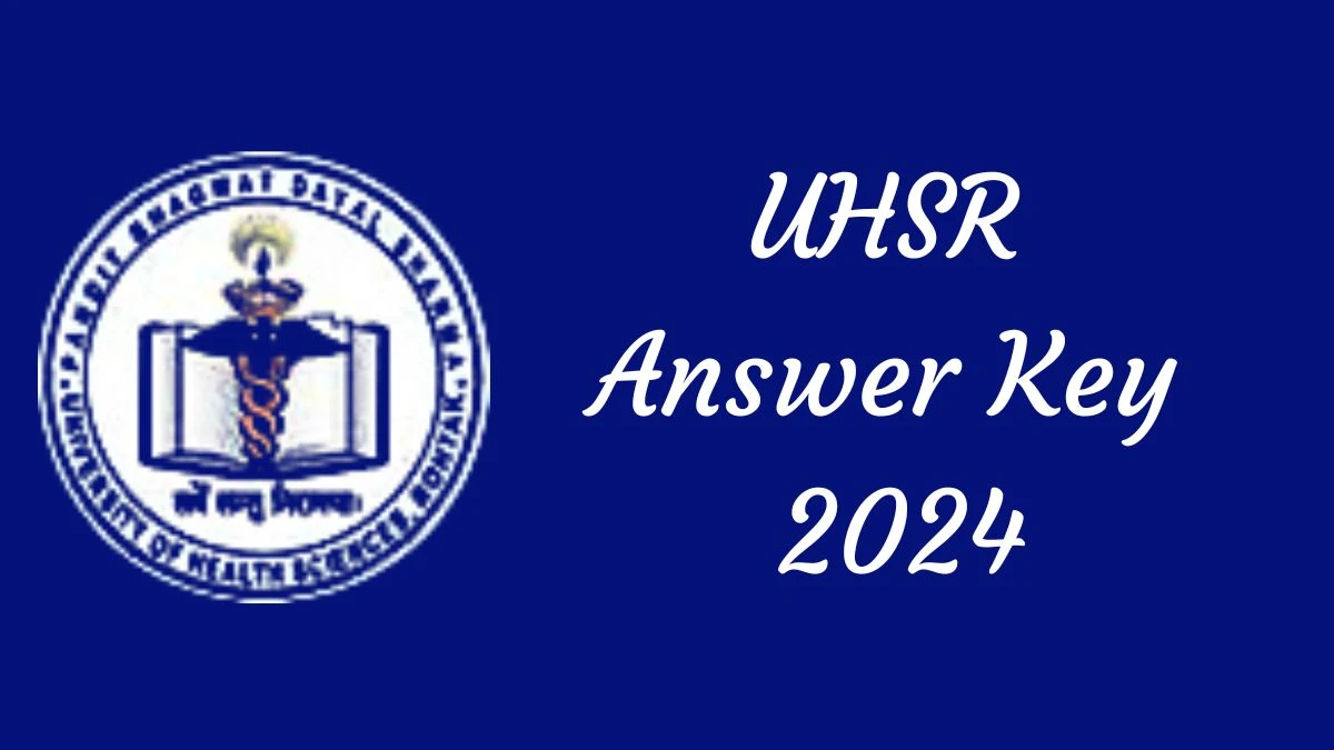 UHSR Answer Key 2024 to be out for Medical Officer: Check and Download answer Key PDF @ uhsr.ac.in - 03 Dec 2024