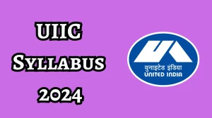 UIIC Syllabus 2024 Announced Download UIIC Exam pattern at uiic.co.in - 12 Dec 2024