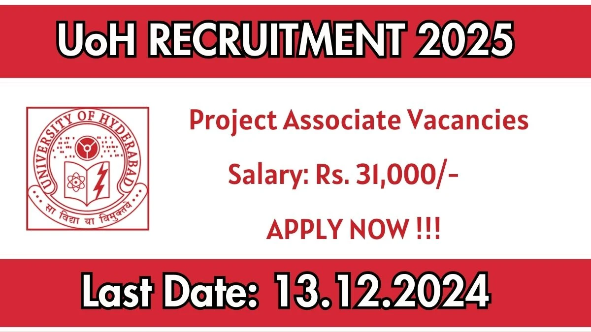 UoH Recruitment 2024: Project Associate I Vacancies, M.Sc Pass Jobs in Hyderabad