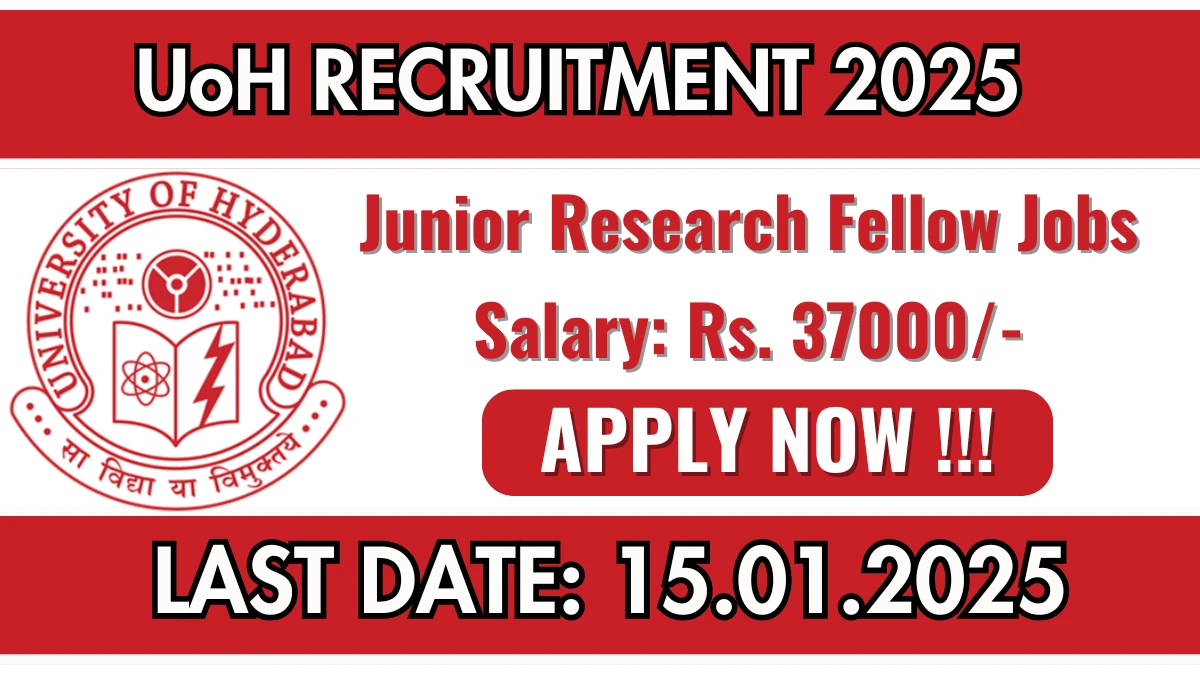 UoH Recruitment 2025 Apply for 01 Junior Research Fellow Jobs @ uohyd.ac.in