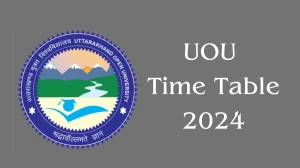 UOU Time Table 2024 (Released) @ uou.ac.in Details Here