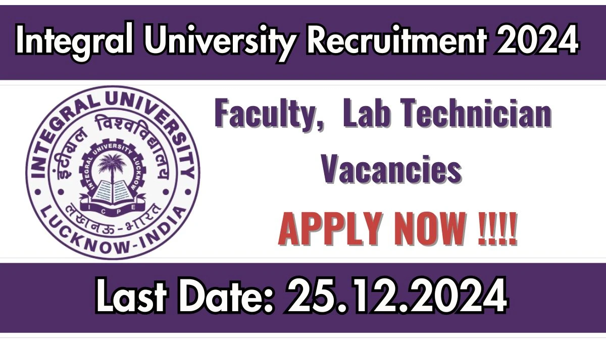 UP Govt Jobs Notifications 2024: Apply for Integral University Faculty, Lab Technician Job Vacancy in Lucknow