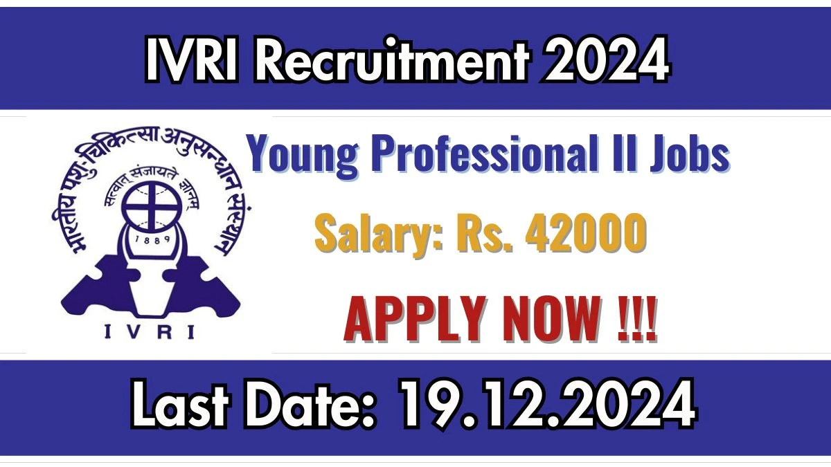 UP Govt Jobs Notifications 2024: Apply for IVRI Young Professional II Job Vacancy in Izatnagar