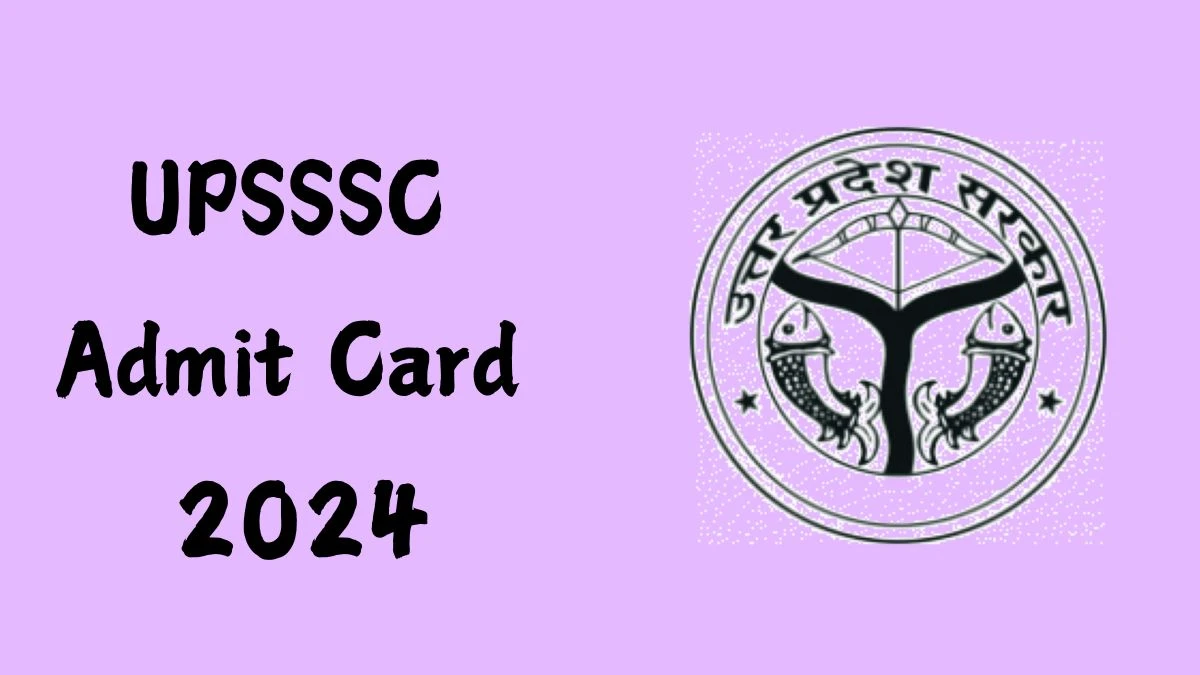 UPSSSC Admit Card 2024 Out Direct Link to Download UPSSSC Junior Assistant Admit Card upsssc.gov.in - 13 Dec 2024