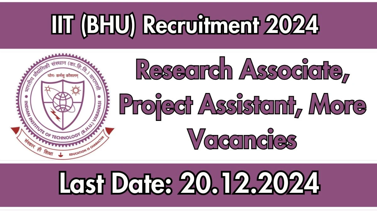 Uttar Pradesh Govt Jobs Notifications 2024: Apply for IIT (BHU) Research Associate, Project Assistant, More Job Vacancy in Varanasi