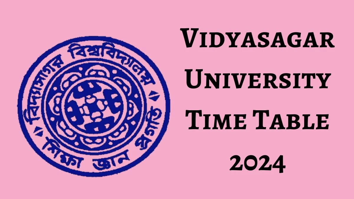 Vidyasagar University Time Table 2024 (Released) vidyasagar.ac.in Download Vidyasagar University Date Sheet Here