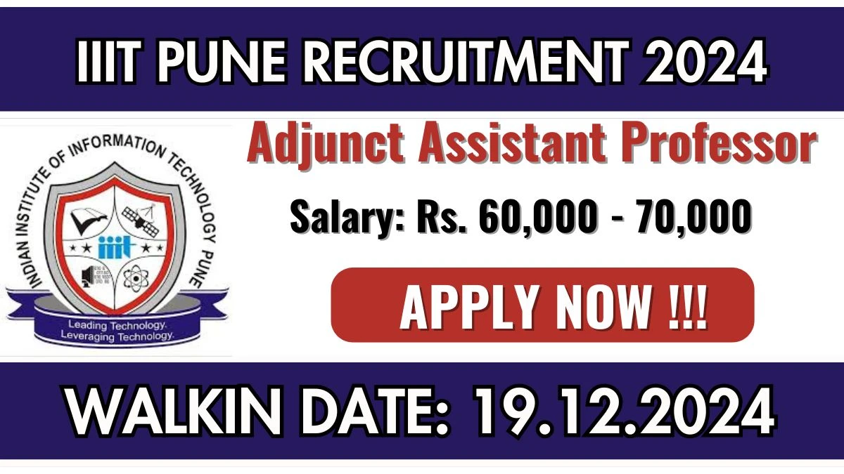 WalkIn Interview! IIIT Pune Recruitment 2024 Salary Upto Rs. 70,000 Apply for Adjunct Assistant Professor Posts