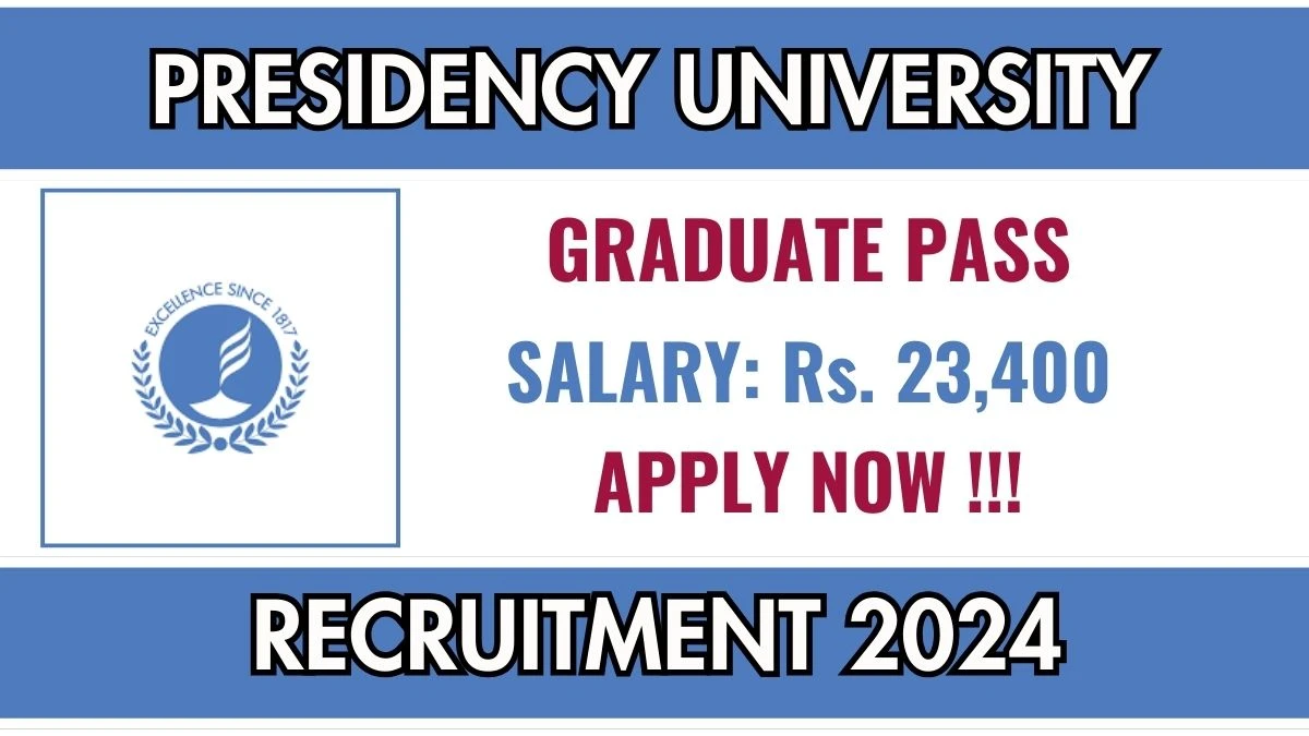 WalkIn Interview! Presidency University Recruitment 2024 Salary Upto Rs. 23,400 Apply for Scientific and Administrative Assistant Posts