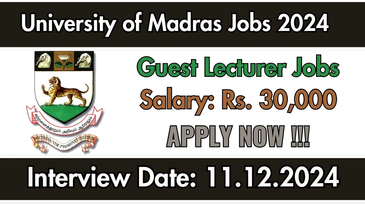 WalkIn Interview! University of Madras Recruitment 2024 Salary Upto Rs. 30,000 Apply for Guest Lecturer Posts