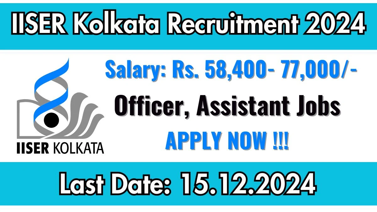 WB Govt Jobs Notifications 2024: Apply for IISER Kolkata Project Scientific Officer, Project Scientific Assistant Job Vacancy in Kolkata