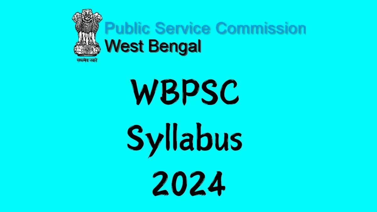 WBPSC Syllabus 2024 Announced Download WBPSC Exam pattern at psc.wb.gov.in - 17 Dec 2024