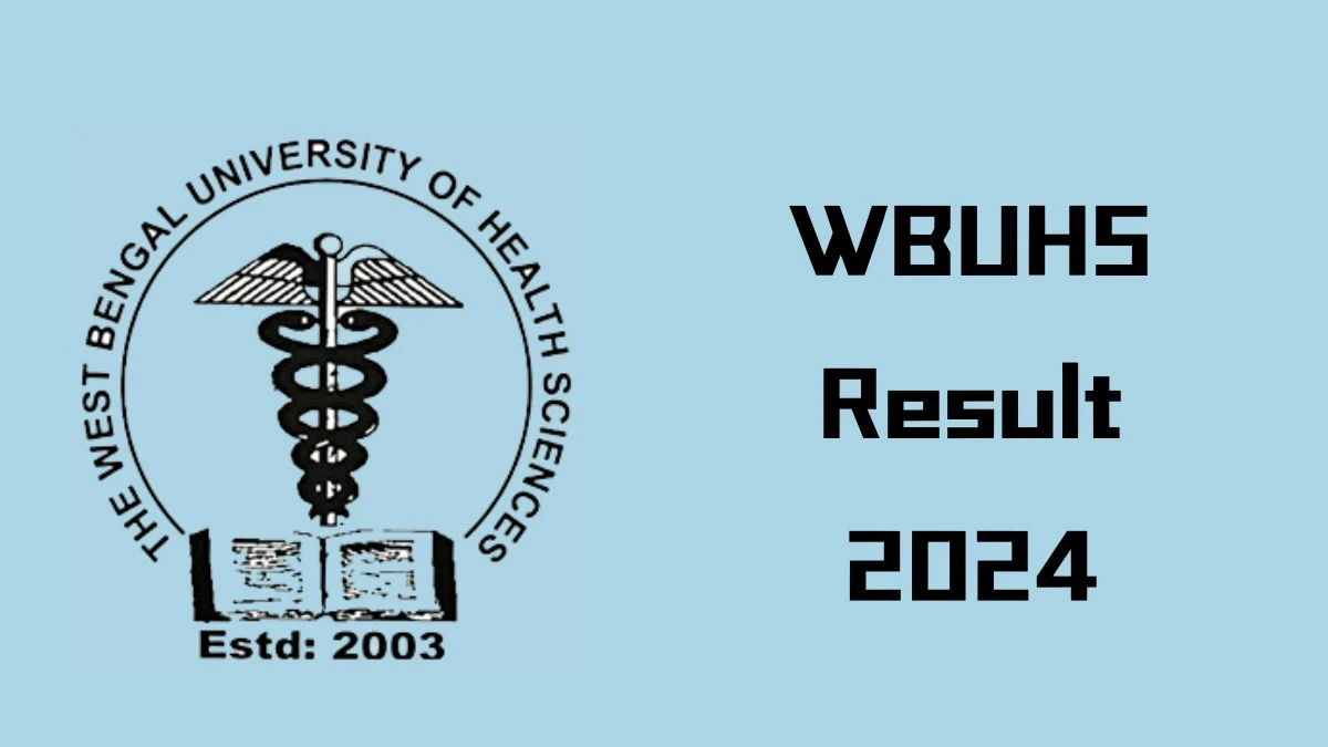 WBUHS Result 2024 (Announced) @ wbuhs.ac.in Check Result of 2nd Professional B.D.S. Check Here