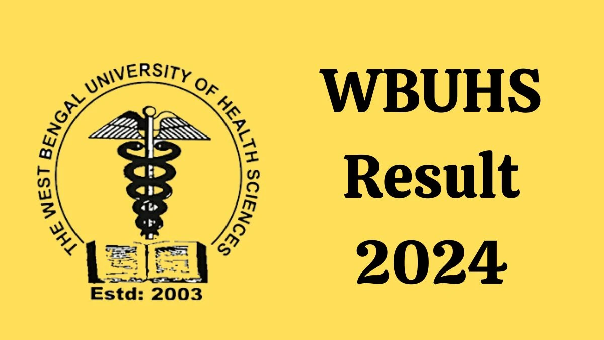 WBUHS Result 2024 (Announced) @ wbuhs.ac.in Check Result of B.H.M.S. Check Here