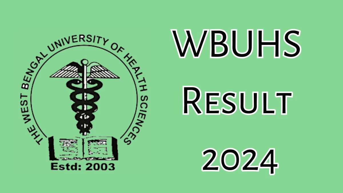 WBUHS Result 2024 (Out) @ wbuhs.ac.in Check Result of B.Sc Nursing 4th Semester Check Here