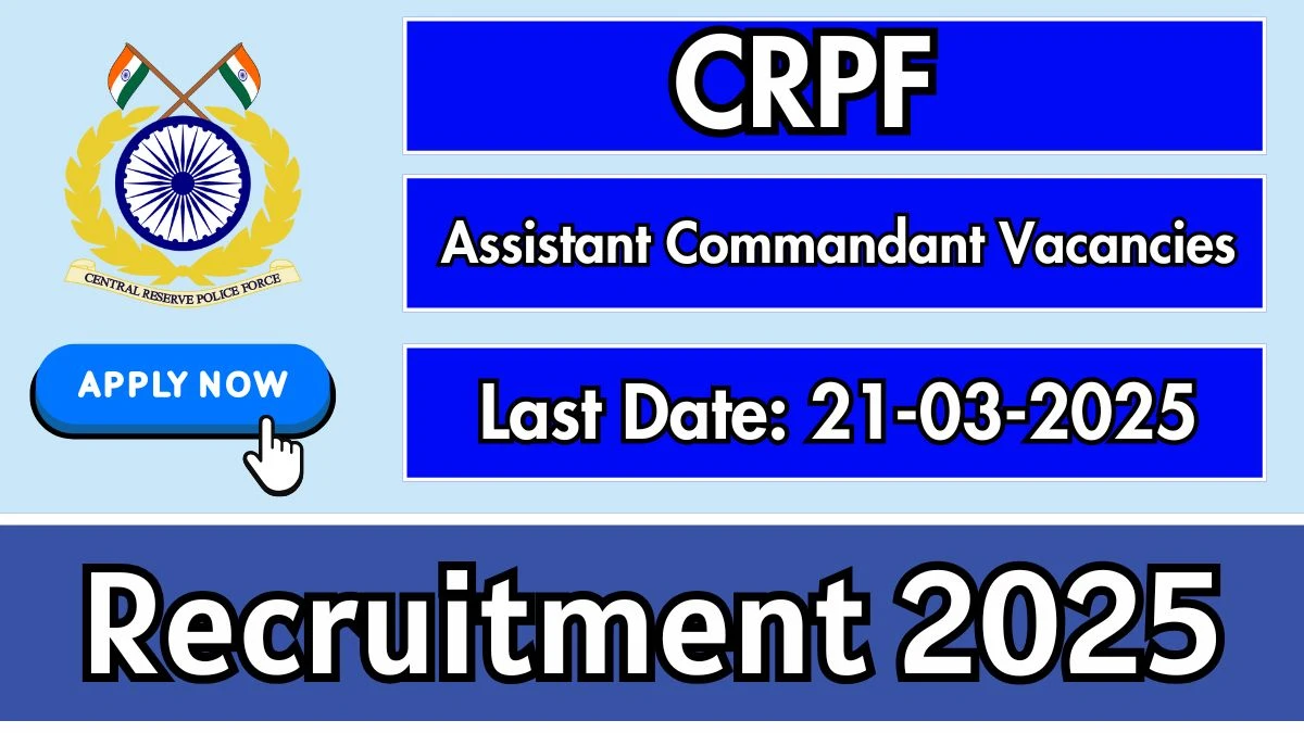 CRPF Govt Job Vacancy 2025: 76 Assistant Commandant Vacancies, Graduate Jobs in Delhi