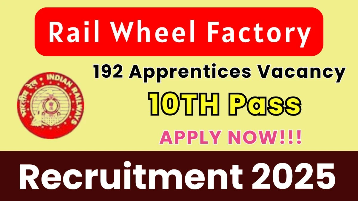 Karnataka Govt Jobs Notification 2025: Rail Wheel Factory Recruitment 2025 Apply 192 Apprentices Vacancy