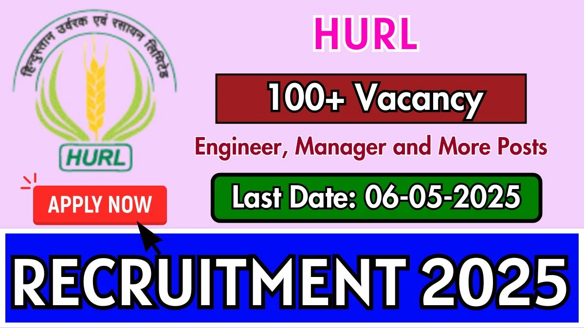 HURL Recruitment 2025 Notification Out Apply Online for 108 Engineer, Manager and More Posts HURL Recruitment 2025 Notification Out Apply Online for 108 Engineer, Manager and More Posts